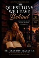 The Questions We Leave Behind (The Ascension Series) B0H9S5PL9Y Book Cover