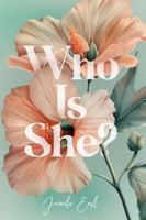 Who is She? Unveiling the Depths of Kingdom Womanhood: A 31-Day Devotional for Women Seeking Identity and Purpose B0G4V8RVKT Book Cover