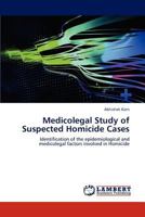 Medicolegal Study of Suspected Homicide Cases: Identification of the epidemiological and medicolegal factors involved in Homicide 3659262668 Book Cover