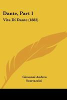 Dante, Part 1: Vita Di Dante (1883) 1166582175 Book Cover
