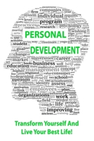 Personal Growth And Development: Transform Yourself And Live Your Best Life. B0BVCPDP9T Book Cover