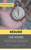 (R�sum�) 168 HOURS: You Have More Time Than You Think De Laura Vanderkam: Mieux g�rer son temps pour gagner en efficacit�. 1704284244 Book Cover