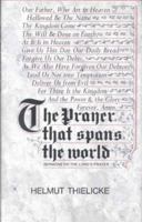 The Prayer That Spans the World: Sermons on the Lord's Prayer 0227676718 Book Cover