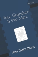 Your Grandson Is Into Men, And That's Okay! 1082084719 Book Cover