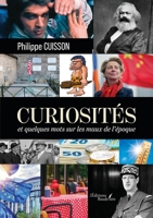 Curiosités - et quelques mots sur les maux de l'époque B0DP47175K Book Cover