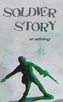 Soldier Story: An Anthology 1484185943 Book Cover