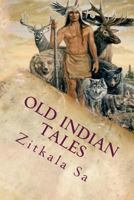 Old Indian Legends 1513278290 Book Cover