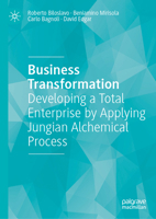 Business Transformation: Developing a Total Enterprise by Applying Jungian Alchemical Process 3032263905 Book Cover