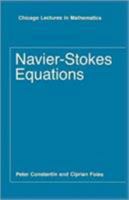 Navier-Stokes Equations (Chicago Lectures in Mathematics Series) 0226115496 Book Cover