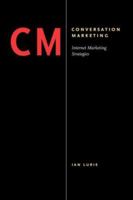 Conversation Marketing: Internet Marketing Strategies 1412092248 Book Cover