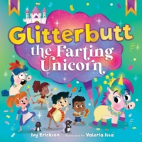 Glitterbutt the Farting Unicorn 1510772944 Book Cover