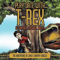 Play Date with T-Rex: The Adventures of Jake & Sammy Wiggles 145207531X Book Cover