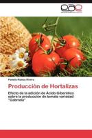 Producción de Hortalizas: Efecto de la adición de Ácido Giberélico sobre la producción de tomate variedad "Gabriela" 3659028002 Book Cover