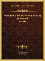 Outlines of the History of Printing in Finland 1437021352 Book Cover