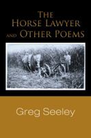 The Horse Lawyer and Other Poems 1496936930 Book Cover