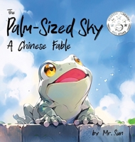 The Palm-Sized Sky: A Chinese fable about open-mindedness (Fables, Parables & Silly Tales with Morals) B0FGQ6VVCH Book Cover
