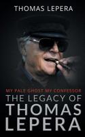 The Legacy of Thomas LePera: My Pale Ghost My Confessor 194936268X Book Cover