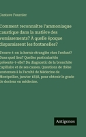 Comment reconnaître l'ammoniaque caustique dans la matière des vomissements? À quelle époque disparaissent les fontanelles?: Trouve-t-on la hernie ... Du diagnostic de la bronchit (French Edition) 3563236240 Book Cover