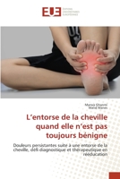 L’entorse de la cheville quand elle n’est pas toujours bénigne: Douleurs persistantes suite à une entorse de la cheville, défi diagnostique et thérapeutique en rééducation (French Edition) 6203453668 Book Cover