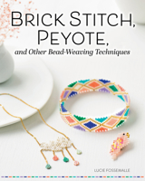 Brick-Stitch, Peyote, and Other Bead Weaving Techniques (Fox Chapel Publishing) 18 Beautiful Projects and Step-by-Step Instructions for Circular Peyote, Crossed-Thread Weaving, Loom Work, and More 1497105854 Book Cover