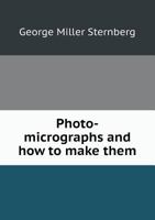 Photo-Micrographs and How to Make Them ... 1146477767 Book Cover
