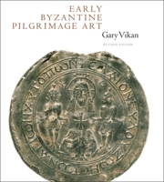 Early Byzantine Pilgrimage Art: Revised Edition 0884023583 Book Cover