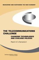The Telecommunications Challenge: Changing Technologies and Evolving Policies - Report of a Symposium 0309100879 Book Cover