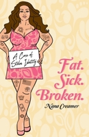 Fat. Sick. Broken. B0CKTZC1Y8 Book Cover