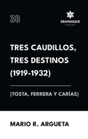 Tres Caudillos, Tres Destinos 1919-1932 (Tosta, Ferrera y Carías) (Spanish Edition) B0CRHK11C4 Book Cover