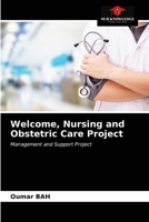 Welcome, Nursing and Obstetric Care Project: Management and Support Project 6203401218 Book Cover