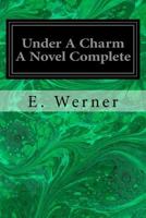 Under A Charm A Novel Complete 1717380867 Book Cover