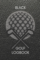 Golf Logbook: Ultimate Golf Performance Tracker: Classic Black Leather Design Golf Journal for Tracking Golf Performance 1659743176 Book Cover