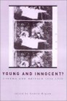 Young And Innocent?: The Cinema in Britain, 1896-1930 0859897176 Book Cover