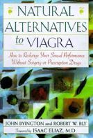 Natural Alternatives to Viagra: How to Recharge Your Sexual Performance Without Surgery or Prescription Drugs 1559725273 Book Cover