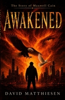 Awakened: The Story of Maxwell Cain B0HF8L6FKT Book Cover