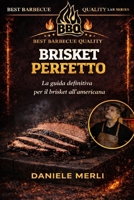 Brisket Perfetto: La guida definitiva per il brisket all'americana (Best Barbecue Quality Lab Series) B0GNLFV951 Book Cover