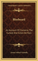 Bluebeard: An Account of Comorre the Cursed and Gilles De Rais, With Summaries of Various Tales and Traditions 1018038108 Book Cover
