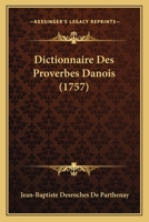 Dictionnaire Des Proverbes Danois (1757) 116543816X Book Cover