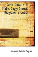Carlo Gozzi E Le Fiabe: Saggi Storici, Biografici E Critici 1018264620 Book Cover