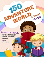 150 adventure world: for kids ages 4-10 B08ZBRK7W9 Book Cover