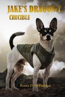 JAKE'S DRAGON 7: CRUCIBLE B09PP34J1X Book Cover