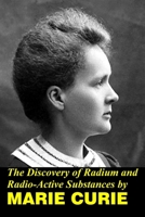 The Discovery of Radium and Radio Active Substances by Marie Curie 1090457529 Book Cover