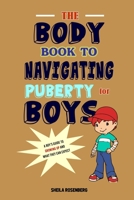 The Body Book to Navigating Puberty for Boys: A Boy's Guide to Growing Up and What they Can Expect B083XQQ8CQ Book Cover