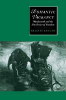 Romantic Vagrancy: Wordsworth and the Simulation of Freedom (Cambridge Studies in Romanticism) 0521035104 Book Cover