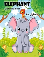 Elephant Coloring Book for Kids Ages 3-6: Cute Elephant coloring book for Boys and Girls. 3335737318 Book Cover