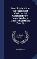 Some Essentials in the Teaching of Music: For the Consideration of Music-teachers, Music-students and Parents 1145963714 Book Cover