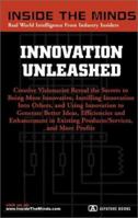 Innovation Unleashed: Chief Innovation Officers from McCann-Erickson, Edelman, Publicis & More on Developing and Implementing Creative Communication Solutions (Inside the Minds) (Inside the Minds) 1587622467 Book Cover