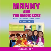 Manny and the Magic Keys: Kori's Dollhouse Dance Party: Book Three (Manny Series) B0FPB6DZFN Book Cover