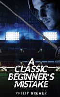 A Classic Beginner's Mistake 1959804332 Book Cover