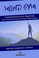 Mind Gym: The fundamentals of practice: easy tips and tricks for your improvement 1540854701 Book Cover